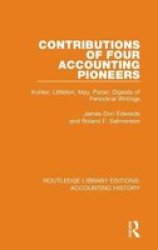 Contributions Of Four Accounting Pioneers - Kohler Littleton May Paton: Digests Of Periodical Writings Hardcover