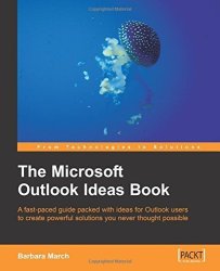 The Microsoft Outlook Ideas Book: How To Organise And Manage Yourself Your Team And Your Activities With Outlook And Exchange