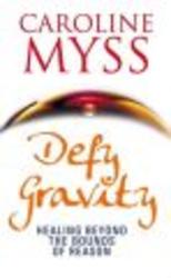 Defy Gravity - Healing Beyond the Bounds of Reason Paperback