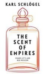 The Scent Of Empire - Chanel No. 5 And Red Moscow Hardcover