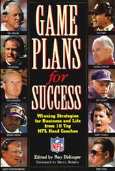 Game Plans for Success: Winning Strategies for Business and Life from Ten Top NFL Head Coaches
