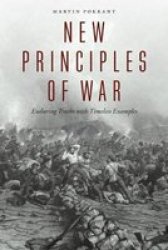 New Principles Of War - Enduring Truths With Timeless Examples Paperback