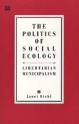The Politics of Social Ecology - Libertarian Municipalism