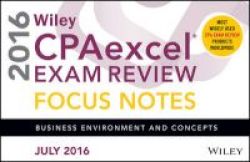 Wiley Cpaexcel Exam Review July 2016 Focus Notes - Business Environment And Concepts Paperback