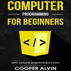Computer Programming For Beginners: Learn The Basics Of Java Sql C C++ C Python Html Css And Javascript