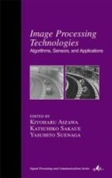 Image Processing Technologies: Algorithms, Sensors, and Applications Signal Processing and Communications