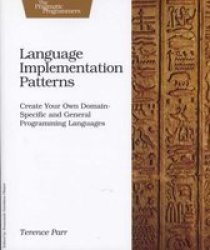 Language Implementation Patterns - Techniques For Implementing Domain-specific Languages paperback