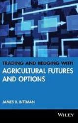 Trading And Hedging With Agricultural Futures And Options