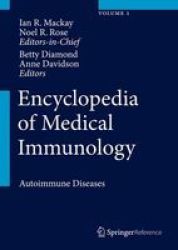 Encyclopedia Of Medical Immunology Volume 1 - Autoimmune Diseases Hardcover 2014