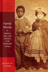 Family Money - Property Race And Literature In The Nineteenth Century Paperback