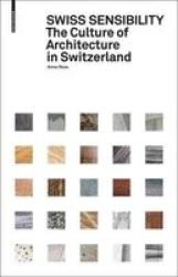 Swiss Sensibility - The Culture Of Architecture In Switzerland Hardcover