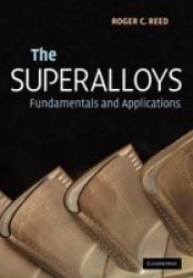 The Superalloys: Fundamentals And Applications
