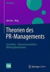 Theorien Des Pr-managements - Geschichte - Basiswissenschaften - Wirkungsdimensionen German Hardcover 2015 Ed.