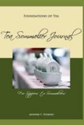 Foundations Of Tea - Tea Sommelier Journal: Taste Taste Taste paperback