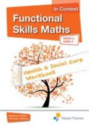 Functional Skills Maths In Context - Health & Social Care Workbook Entry 3 - Level 2 paperback New Edition