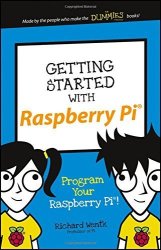 Getting Started With Raspberry Pi: Program Your Raspberry Pi Dummies Junior