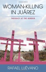 Woman-killing In Juarez: Theodicy At The Border