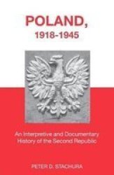 Poland, 1918-1945: An Interpretive and Documentary History of the Second Republic