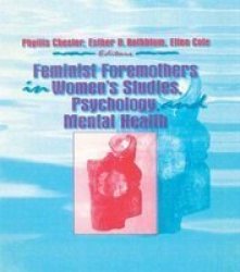 Feminist Foremothers in Women's Studies, Psychology and Mental Health