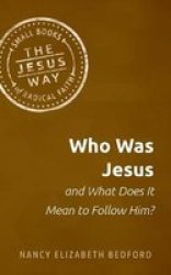 Who Was Jesus And What Does It Mean To Follow Him? Paperback