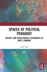 Spaces Of Political Pedagogy - Occupy And Other Radical Experiments In Adult Learning Hardcover