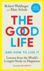 The Good Life - And How To Live It Paperback