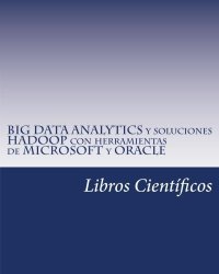Big Data Analytics Y Soluciones Hadoop Con Herramientas De Microsoft Y Oracle Spanish Edition