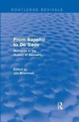 From Sappho To De Sade - Moments In The History Of Sexuality Paperback