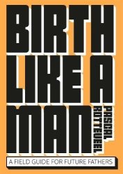 Birth Like A Man - Pascal Rotteveel Paperback