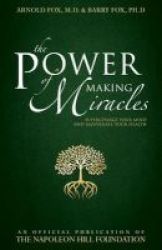 The Power Of Making Miracles - Supercharge Your Mind And Rejuvenate Your Health Paperback