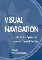 Visual Navigation: From Biological Systems To Unmanned Ground Vehicles Computer Vision Series