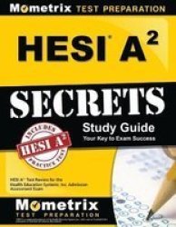 Hesi A2 Secrets Study Guide - Hesi A2 Test Review For The Health Education Systems Inc. Admission Assessment Exam Paperback
