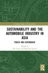 Sustainability And The Automobile Industry In Asia - Policy And Governance Hardcover