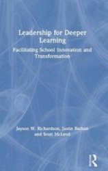 Leadership For Deeper Learning - Facilitating School Innovation And Transformation Hardcover