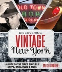 Discovering Vintage New York - A Guide To The City's Timeless Shops Bars Delis & More paperback