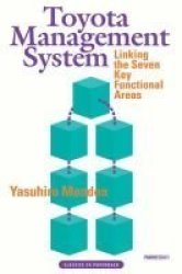 The Toyota Management System: Linking the Seven Key Functional Areas Classics in Paperback