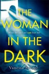 The Woman In The Dark - The Must-read Addictive Thriller Of 2019 Paperback