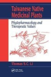 Taiwanese Native Medicinal Plants - Phytopharmacology And Therapeutic Values Paperback