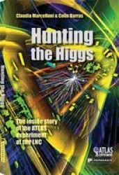 Hunting The Higgs - The Inside Story Of The Atlas Experiment At The Lhc Hardcover