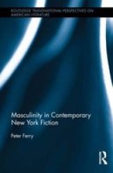 Masculinity In Contemporary New York Fiction Hardcover