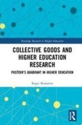 Collective Goods And Higher Education Research - Pasteur& 39 S Quadrant In Higher Education Hardcover