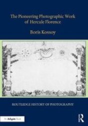 The Pioneering Photographic Work Of Hercule Florence Hardcover