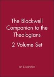 The Blackwell Companion to the Theologians Blackwell Companions to Religion