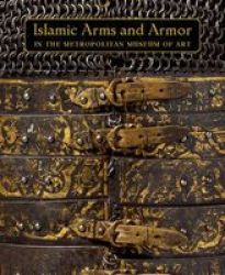 Islamic Arms And Armor - In The Metropolitan Museum Of Art - David Alexander Hardcover
