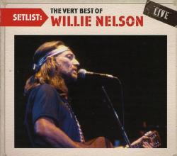 Willie Nelson - Setlist: The Very Best Of Willie Nelson Live Cd