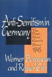 Anti-Semitism in Germany - The Post-Nazi Epoch from 1945-95