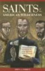 Saints of the American Wilderness - The Brave Lives and Holy Deaths of the Eight North American Martyrs Paperback
