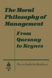 The Moral Philosophy of Management - From Quesnay to Keynes