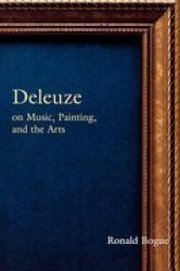Deleuze on Music, Painting and the Arts Deleuze and the Arts, 3