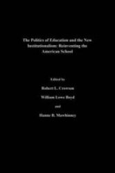 The Politics of Education and the New Institutionalism - Reinventing the American School